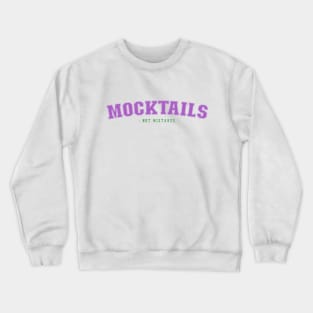 Mocktails, Not Mistakes In A Sober Life Crewneck Sweatshirt